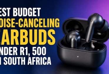 Best Budget Noise-Canceling Earbuds Under R1,500 in South Africa (Tested & Reviewed)