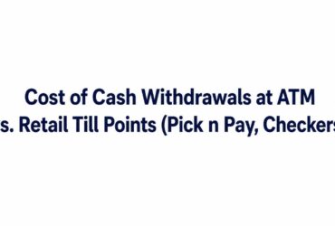 Cost of Cash Withdrawals at ATM vs. Retail Till Points (Pick n Pay, Checkers)