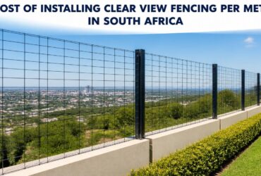 Cost of Installing Clear View Fencing Per Meter in South Africa