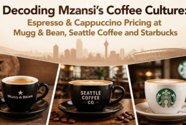 Decoding Mzansi’s Coffee Culture: Espresso & Cappuccino Pricing at Mugg & Bean, Seattle Coffee and Starbucks