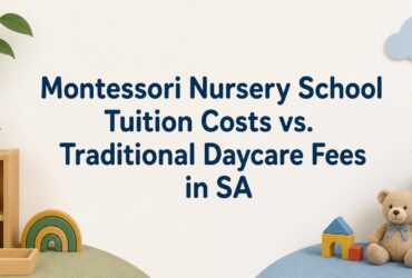 Montessori Nursery School Tuition Costs vs. Traditional Daycare Fees in SA