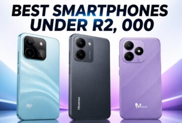 Best Smartphones Under R2,000 in South Africa (Itel, Hisense, Mobicel)