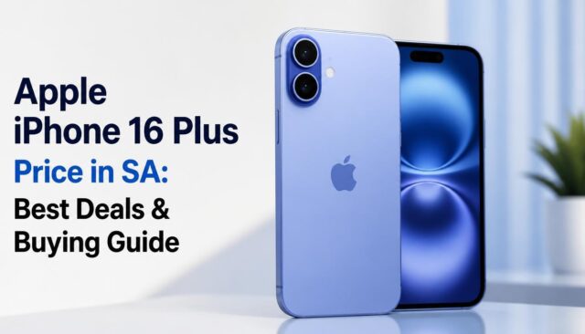 Apple iPhone 16 Plus Price in SA Best Deals & Buying Guide Apple iPhone 16 Plus Price in SA: Best Deals & Buying Guide