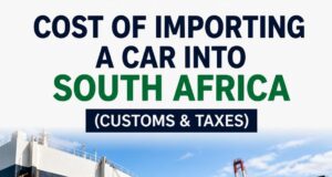 Cost of Importing a Car into South Africa (Customs & Taxes) Cost of Importing a Car into South Africa (Customs & Taxes)