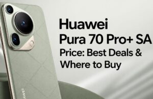 Huawei Pura 70 Pro+ SA Price: Best Deals & Where to Buy Huawei Pura 70 Pro+ SA Price: Best Deals & Where to Buy