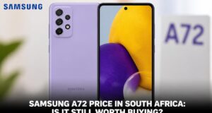 Samsung A72 Price in South Africa: Is It Still Worth Buying? Samsung A72 Price in South Africa: Is It Still Worth Buying?