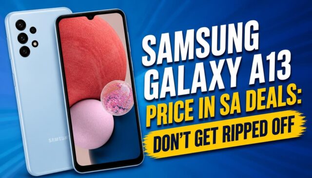 Samsung Galaxy A13 Price in SA Deals: Don't Get Ripped Off