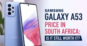Samsung Galaxy A53 Price in South Africa: Is It Still Worth It? Samsung Galaxy A53 Price in South Africa: Is It Still Worth It?