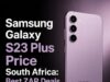 Samsung Galaxy S23 Plus Price South Africa: Best ZAR Deals Samsung Galaxy S23 Plus Price South Africa: Best ZAR Deals