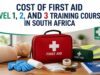 Cost of First Aid Level 1, 2, and 3 Training Courses in South Africa Cost of First Aid Level 1, 2, and 3 Training Courses in South Africa