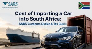 Cost of Importing a Car into South Africa: SARS Customs Duties & Tax Guide Cost of Importing a Car into South Africa: SARS Customs Duties & Tax Guide