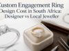 Custom Engagement Ring Design Cost in South Africa: Designer vs Local Jeweller Custom Engagement Ring Design Cost in South Africa: Designer vs Local Jeweller
