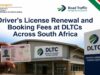 Driver’s License Renewal and Booking Fees at DLTCs Across South Africa Driver's License Renewal and Booking Fees at DLTCs Across South Africa