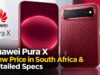 Huawei Pura X View Price in South Africa & Detailed Specs Huawei Pura X View Price in South Africa & Detailed Specs