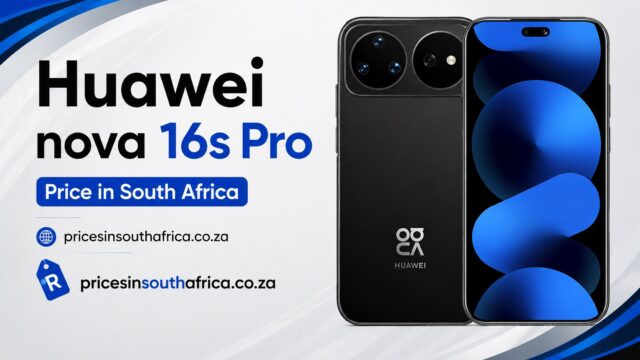 Huawei nova 16s Pro Price in South Africa Huawei nova 16s Pro Price in South Africa