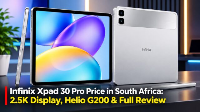 Infinix Xpad 30 Pro Price in South Africa: 2.5K Display, Helio G200 & Full Review